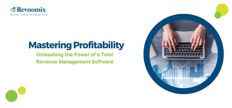 Mastering Profitability: Unleashing the Power of a Total Revenue Management Software